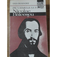 PE URMELE LUI NICOLAE BALCESCU PE URMELE LUI NICOLAE BALCESCU