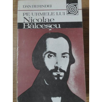 PE URMELE LUI NICOLAE BALCESCU