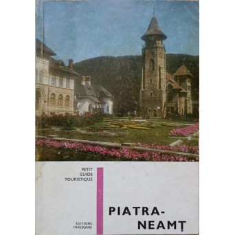 PETIT GUIDE TOURISTIQUE. PIATRA NEAMT