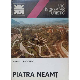 PIATRA NEAMT. MIC INDREPTAR TURISTIC