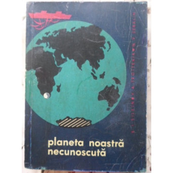 PLANETA NOASTRA NECUNOSCUTA
