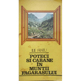POTECI SI CABANE IN MUNTII FAGARASULUI