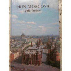 PRIN MOSCOVA. GHID ILUSTRAT