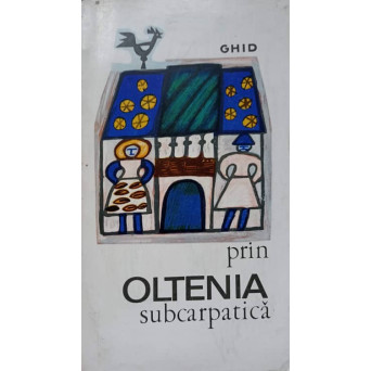 PRIN OLTENIA SUBCARPATICA. GHID