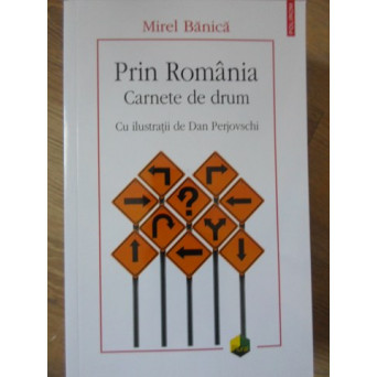 PRIN ROMANIA. CARNETE DE DRUM