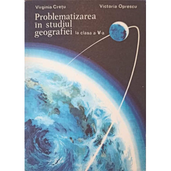 PROBLEMATIZAREA IN STUDIUL GEOGRAFIEI LA CLASA A V-A