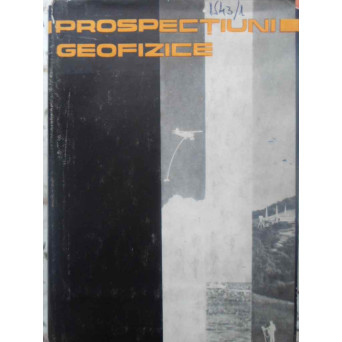PROSPECTIUNI GEOFIZICE VOL.1 METODELE CAMPURILOR NATURALE