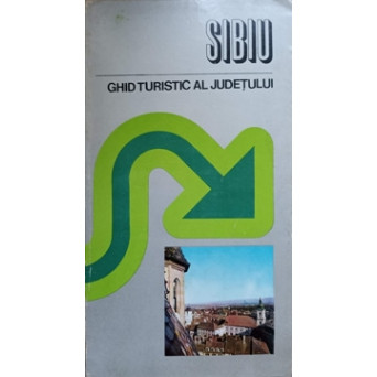 SIBIU. GHID TURISTIC AL JUDETULUI
