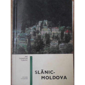 SLANIC-MOLDOVA. MIC INDREPTAR TURISTIC