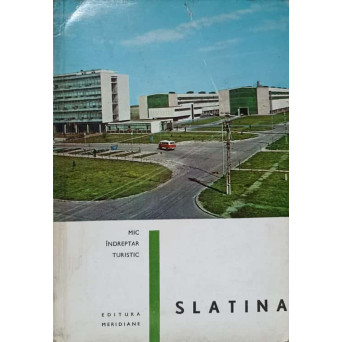 SLATINA. MIC INDREPTAR TURISTIC