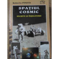 SPATIUL COSMIC: SECRETE SI INSELATORII. SCURTA CONTRAISTORIE A ASTRONAUTICII