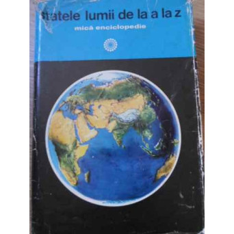 STATELE LUMII DE LA A LA Z MICA ENCICLOPEDIE