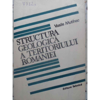 STRUCTURA GEOLOGICA A TERITORIULUI ROMANIEI
