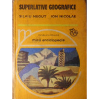 SUPERLATIVE GEOGRAFICE. MICA ENCICLOPEDIE SUPERLATIVE GEOGRAFICE. MICA ENCICLOPEDIE