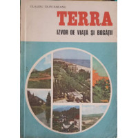 TERRA IZVOR DE VIATA SI BOGATII TERRA IZVOR DE VIATA SI BOGATII