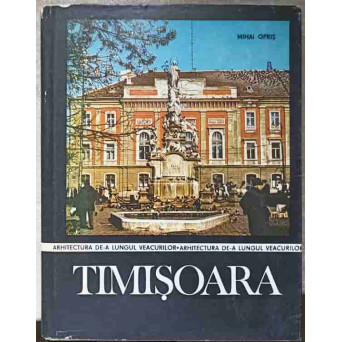 TIMISOARA. MICA MONOGRAFIE URBANISTICA