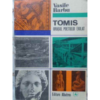 TOMIS, ORASUL POETULUI EXILAT