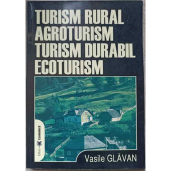 TURISM RURAL. AGROTURISM. TURISM DURABIL. ECOTURISM