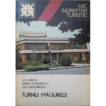 TURNU MAGURELE. MIC INDREPTAR TURISTIC