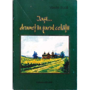 IASI... DRUMET IN JURUL CETATII