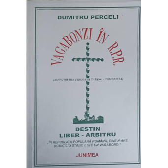 VAGABONZI IN R.P.R. AMINTIRI DIN PRIGOANA SATANO-COMUNISTA