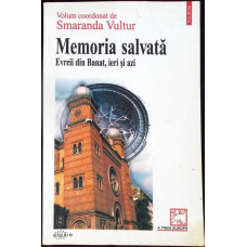 MEMORIA SALVATA. EVREII DIN BANAT, IERI SI AZI