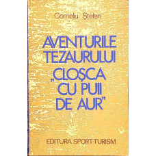 AVENTURILE TEZAURULUI CLOSCA CU PUII DE AUR