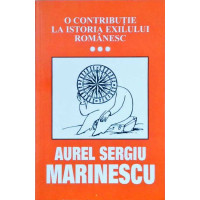 O CONTRIBUTIE LA ISTORIA EXILULUI ROMANESC VOL.3 O CONTRIBUTIE LA ISTORIA EXILULUI ROMANESC VOL.3