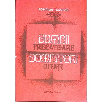 DOMNII TRECATOARE, DOMNITORI UITATI