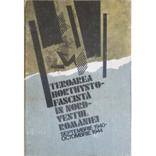 TEROAREA HORTHYSTO-FASCISTA IN NORD-VESTUL ROMANIEI SEPTEMBRIE 1940 - OCTOMBRIE 1944