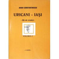URICANI - IASI FILE DE CRONICA VOL.1 URICANI - IASI FILE DE CRONICA VOL.1