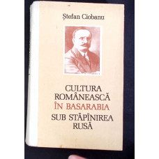 CULTURA ROMANEASCA IN BASARABIA SUB STAPANIREA RUSA