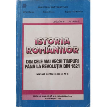 ISTORIA ROMANILOR DIN CELE MAI VECHI TIMPURI PANA LA REVOLUTIA DIN 1821. MANUAL PENTRU CLASA A XI-A