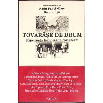 TOVARASE DE DRUM. EXPERIENTA FEMININA IN COMUNISM