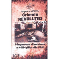 CRIMELE REVOLUTIEI. SANGEROASA DIVERSIUNE A KGB-ISTILOR DIN FSN