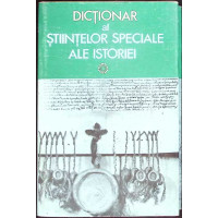 DICTIONAR AL STIINTELOR SPECIALE ALE ISTORIEI