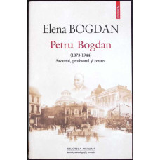 PETRU BOGDAN (1873-1944) SAVANT, PROFESOR SI CETATEA
