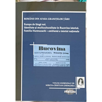 EUROPA DE LANGA NOI. IDENTITATE SI MULTICULTURALITATE IN BUCOVINA ISTORICA. FAMILIA HURMUZACHI - EMBLEMA A ISTORIEI NATIONALE