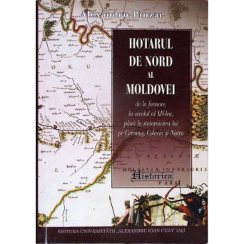 HOTARUL DE NORD AL MOLDOVEI DE LA FORMARE, IN SECOLUL AL XIV-LEA, PANA LA STATORNICIREA LUI PE CEREMUS, COLACIN SI NISTRU HOTARUL DE NORD AL MOLDOVEI DE LA FORMARE, IN SECOLUL AL XIV-LEA, PANA LA STATORNICIREA LUI PE CEREMUS, COLACIN SI NISTRU