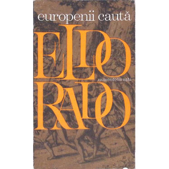 EUROPENII CAUTA ELDORADO
