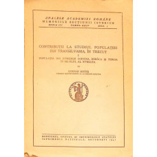 CONTRIBUTII LA STUDIUL POPULATIEI DIN TRANSILVANIA, IN TRECUT VOL.1 POPULATIA DIN JUDETELE COJOCNA, DOBACA SI TURDA IN SECOLUL AL XVIII-LEA