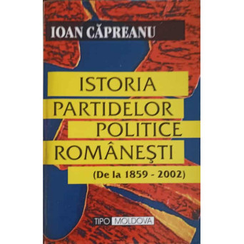 ISTORIA PARTIDELOR POLITICE ROMANESTI (DE LA 1859-2002)
