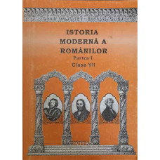 ISTORIA MODERNA A ROMANILOR. PARTEA I (MIJLOCUL SECOLULUI AL XVII-LEA) CLASA VII