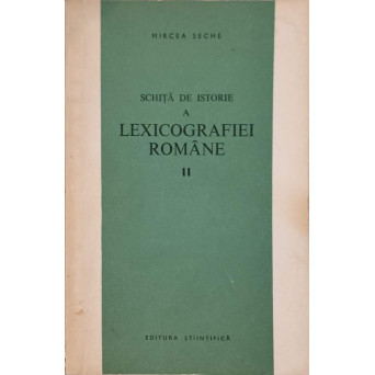 SCHITA DE ISTORIE A LEXICOGRAFIEI ROMANE VOL.2