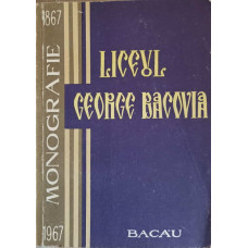 MONOGRAFIA LICEUL GEORGE BACOVIA DIN BACAU
