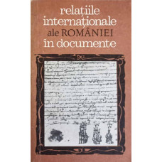 RELATIILE INTERNATIONALE ALE ROMANIEI IN DOCUMENTE