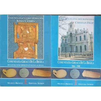 COMUNITATEA GREACA DE LA BRAILA. DIN CELE MAI VECHI TIMPURI PANA IN SECOLUL AL XIX-LEA VOL.1-2