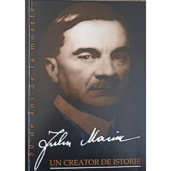 IULIU MANIU - UN CREATOR DE ISTORIE (50 DE ANI DE LA MOARTE)