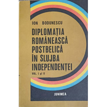 DIPLOMATIA ROMANEASCA POSTBELICA IN SLUJBA INDEPENDENTEI VOL.1-2
