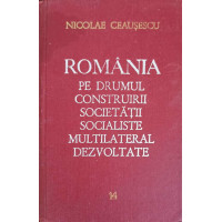 ROMANIA PE DRUMUL CONSTRUIRII SOCIETATII SOCIALISTE MULTILATERAL DEZVOLTATE VOL.14 IANUARIE-SEPTEMBRIE 1977 ROMANIA PE DRUMUL CONSTRUIRII SOCIETATII SOCIALISTE MULTILATERAL DEZVOLTATE VOL.14 IANUARIE-SEPTEMBRIE 1977